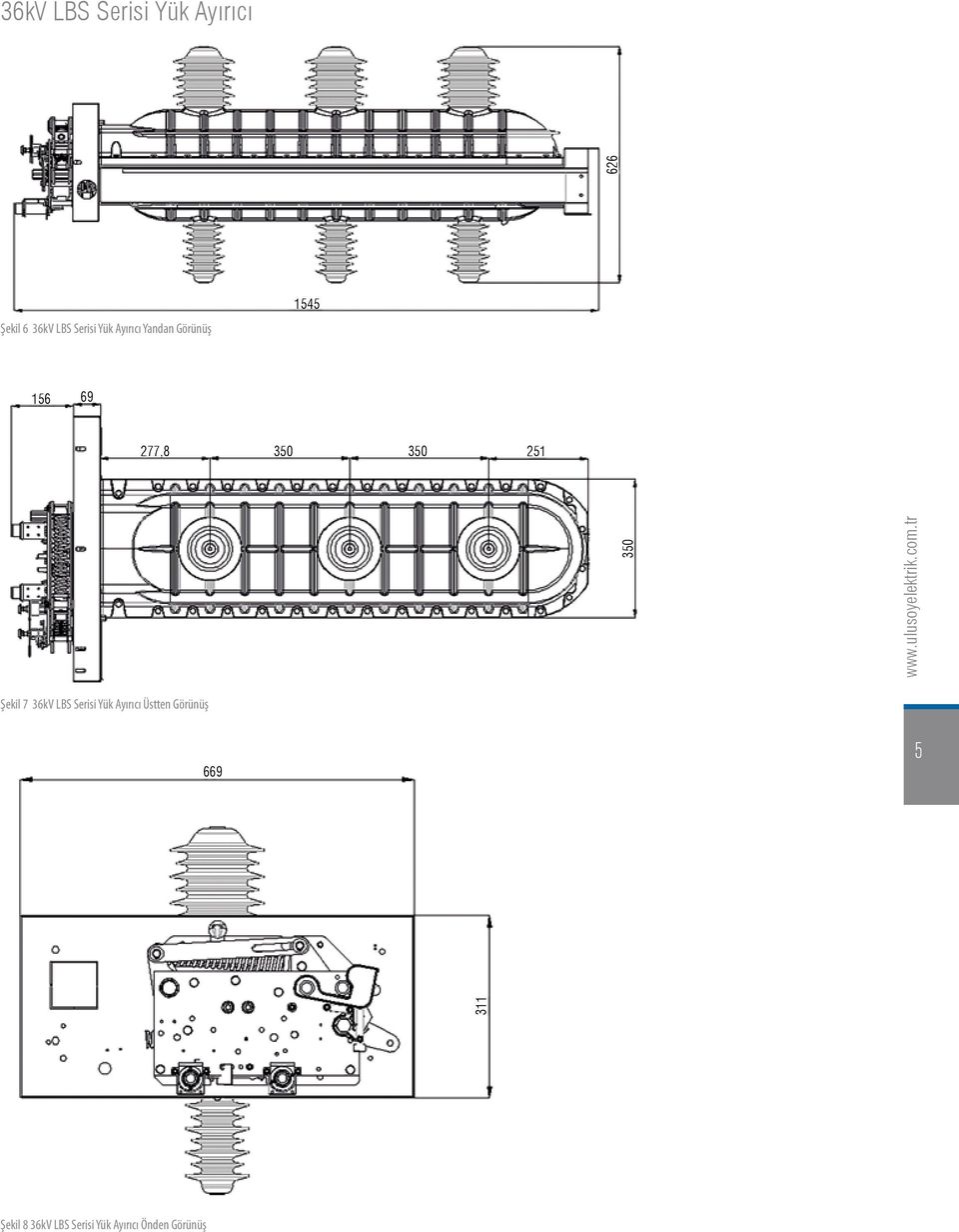 com.tr Şekil 7 36kV LBS Serisi Yük Ayırıcı Üstten Görünüş 669 5