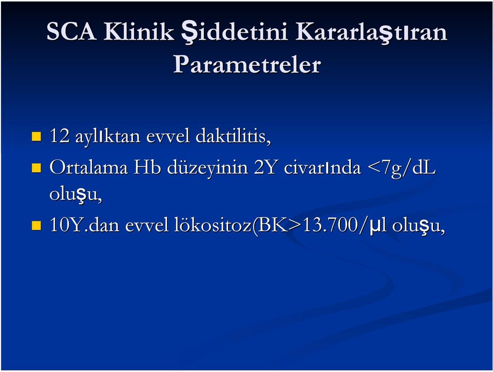 Ortalama Hb düzeyinin 2Y civarında <7g/dL oluşu,