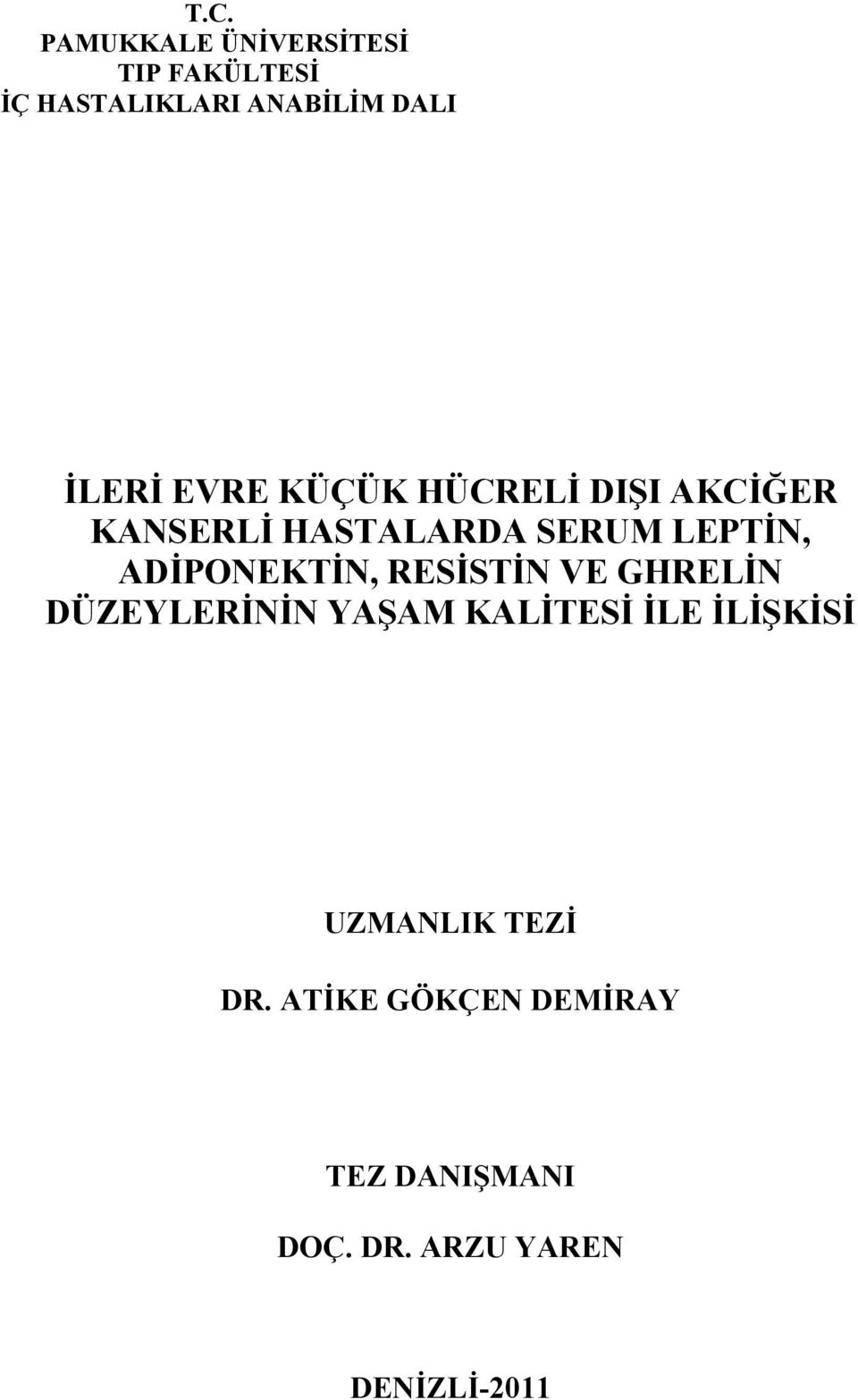 ADİPONEKTİN, RESİSTİN VE GHRELİN DÜZEYLERİNİN YAŞAM KALİTESİ İLE İLİŞKİSİ