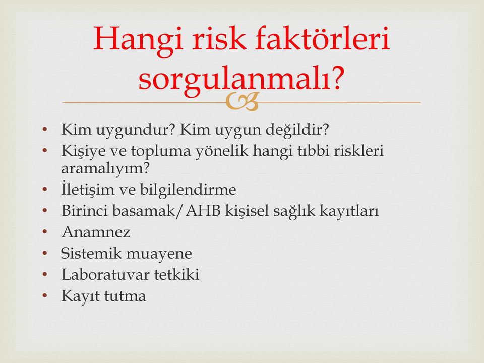 Kişiye ve topluma yönelik hangi tıbbi riskleri aramalıyım?