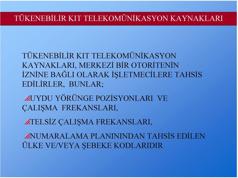 EDİLİRLER, BUNLAR; puydu YÖRÜNGE POZİSYONLARI VE ÇALIŞMA FREKANSLARI, ptelsiz