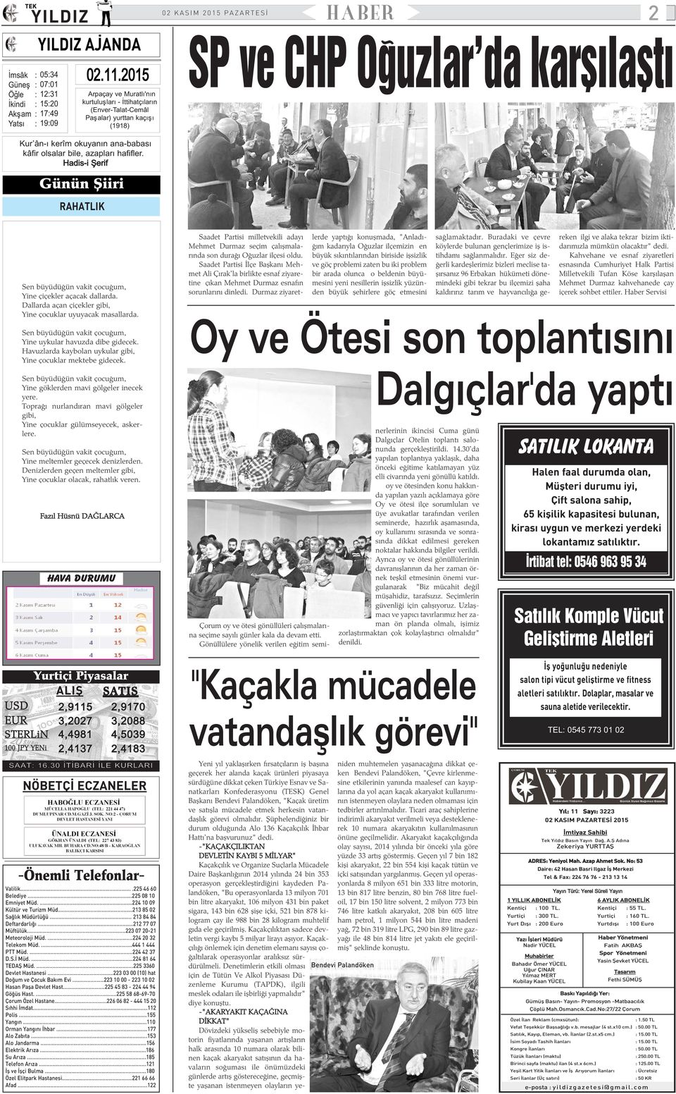 azaplarý hafifler. Hadis-i Þerif Günün Þiiri RAHATLIK Sen büyüdüðün vakit çocuðum, Yine çiçekler açacak dallarda. Dallarda açan çiçekler gibi, Yine çocuklar uyuyacak masallarda.