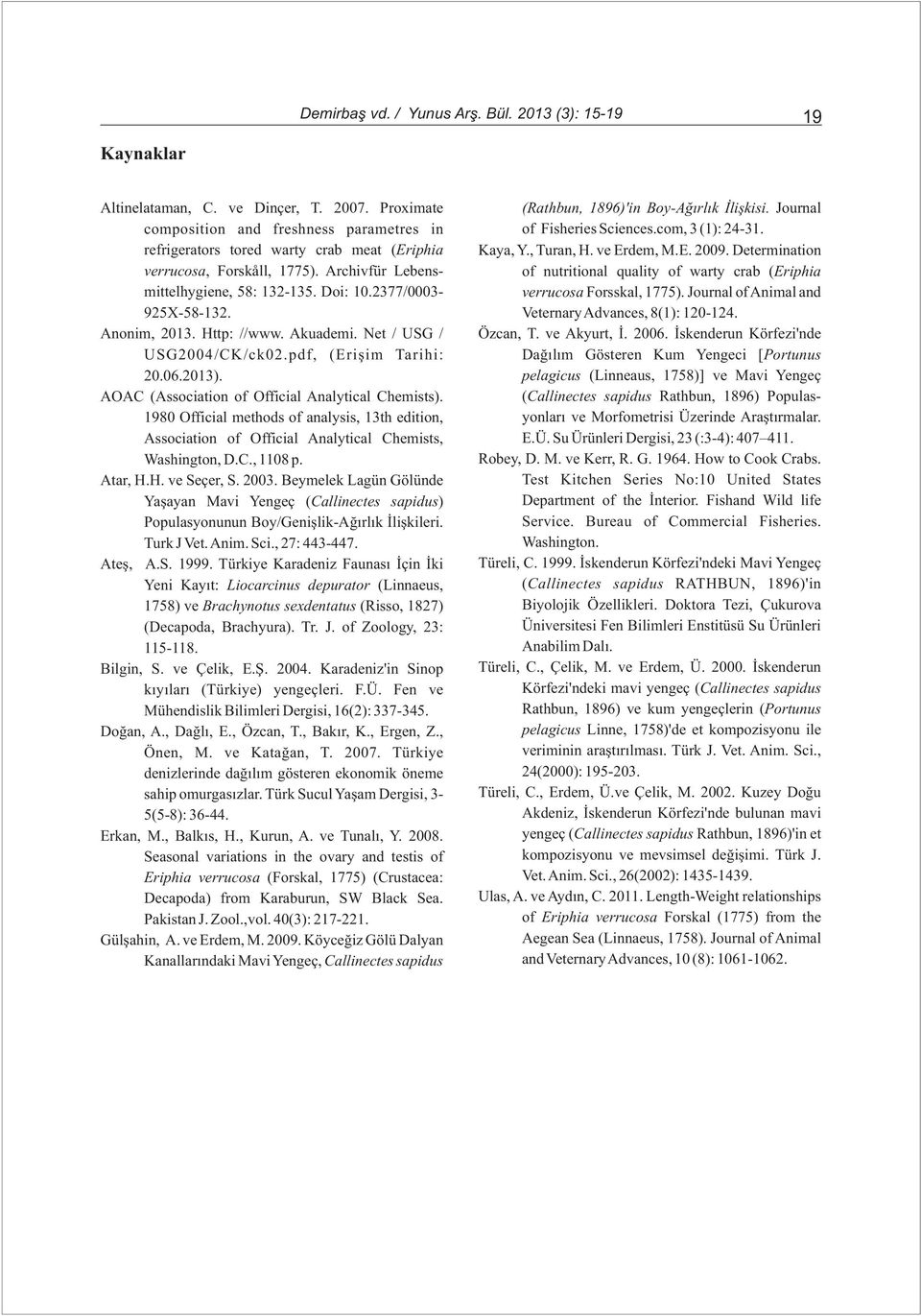 Anonim, 2013. Http: //www. Akuademi. Net / USG / USG2004/CK/ck02.pdf, (Eriþim Tarihi: 20.06.2013). AOAC (Association of Official Analytical Chemists).