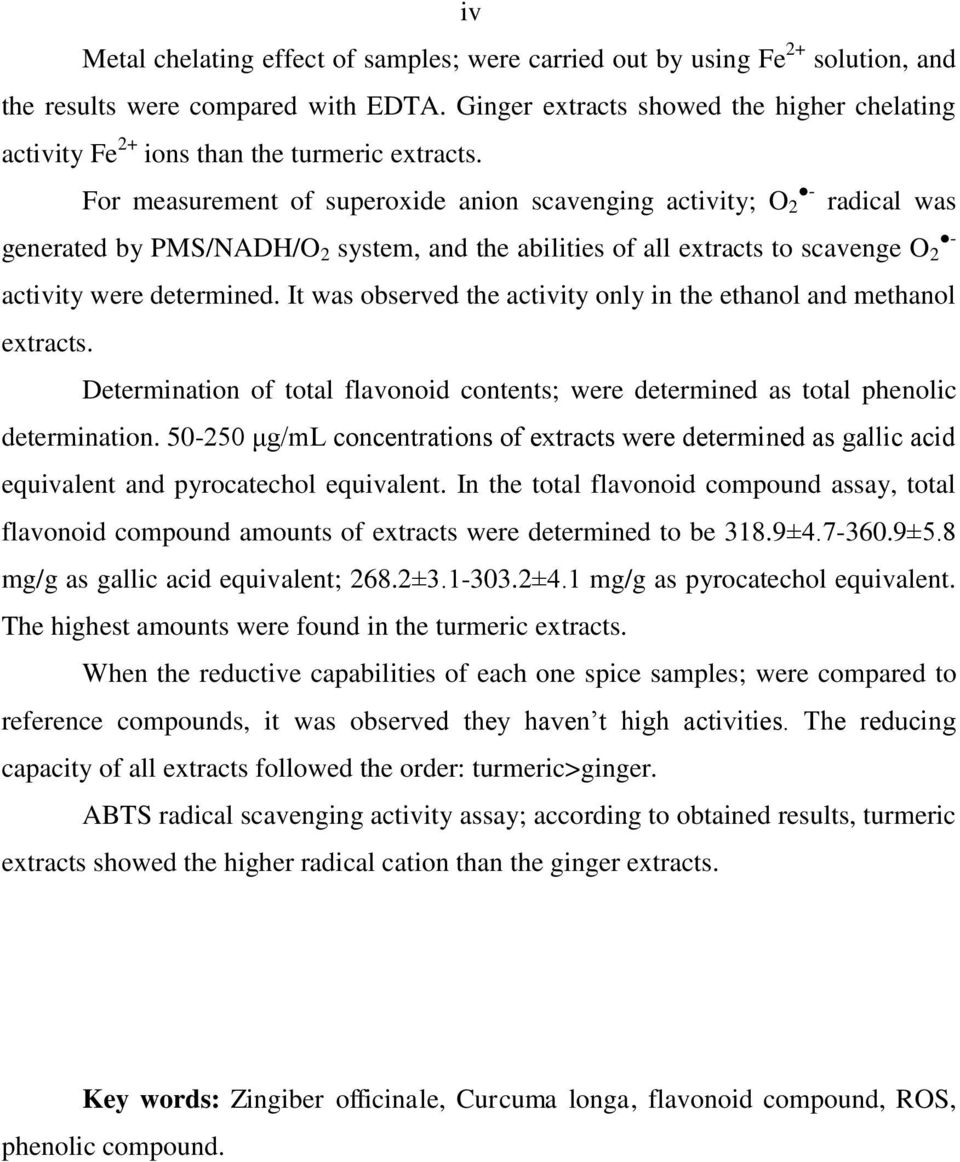 - For measurement of superoxide anion scavenging activity; O 2 radical was - generated by PMS/NADH/O 2 system, and the abilities of all extracts to scavenge O 2 activity were determined.