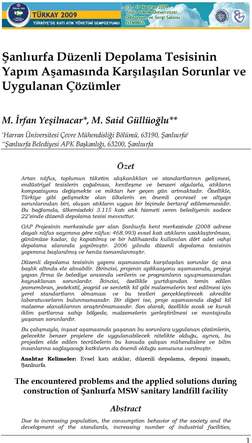 standartlarının gelişmesi, endüstriyel tesislerin çoğalması, kentleşme ve benzeri olgularla, atıkların kompozisyonu değişmekte ve miktarı her geçen gün artmaktadır.