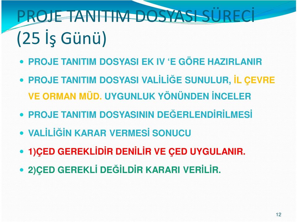 UYGUNLUK YÖNÜNDEN İNCELER PROJE TANITIM DOSYASININ DEĞERLENDİRİLMESİ VALİLİĞİN