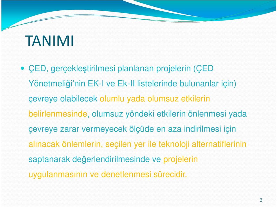 önlenmesi yada çevreye zarar vermeyecek ölçüde en aza indirilmesi için alınacak önlemlerin, seçilen yer ile