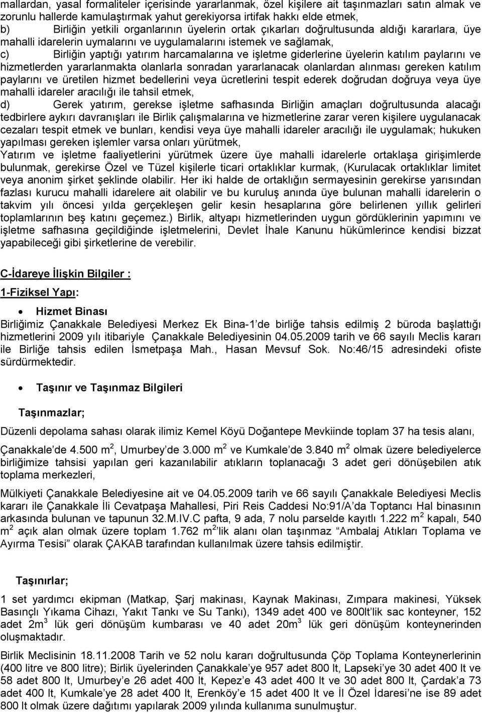 giderlerine üyelerin katılım paylarını ve hizmetlerden yararlanmakta olanlarla sonradan yararlanacak olanlardan alınması gereken katılım paylarını ve üretilen hizmet bedellerini veya ücretlerini