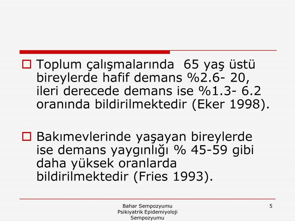 2 oranında bildirilmektedir (Eker 1998).