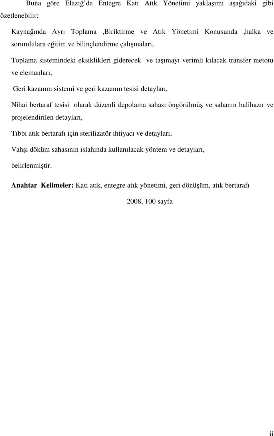 detayları, Nihai bertaraf tesisi olarak düzenli depolama sahası öngörülmüş ve sahanın halihazır ve projelendirilen detayları, Tıbbi atık bertarafı için sterilizatör ihtiyacı ve