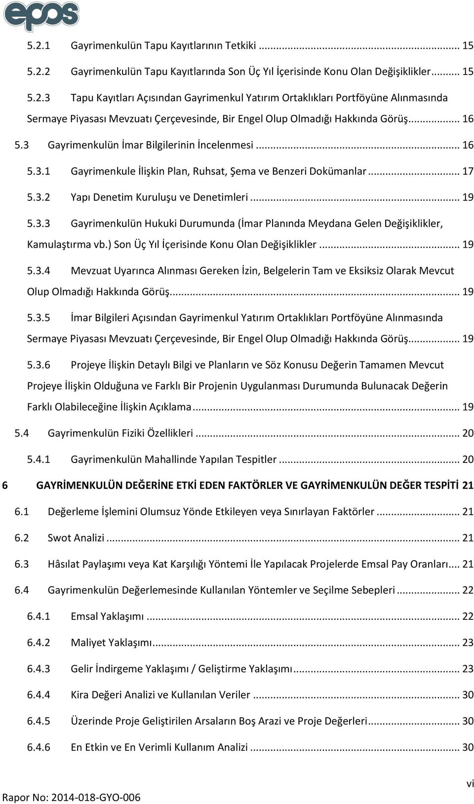 ) Son Üç Yıl İçerisinde Konu Olan Değişiklikler... 19 5.3.