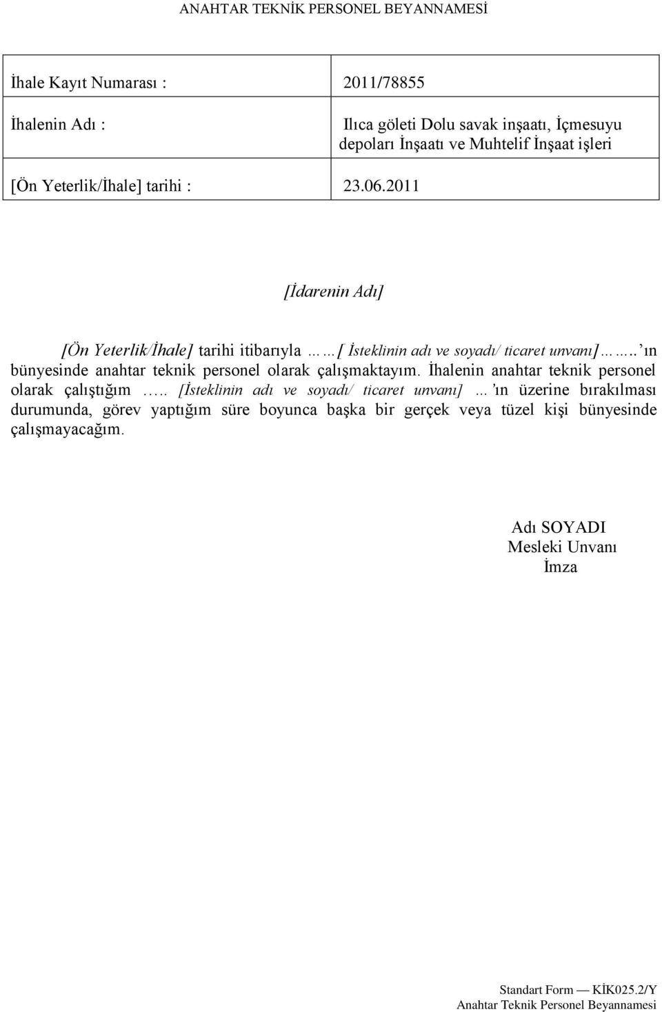 . ın bünyesinde anahtar teknik personel olarak çalışmaktayım. İhalenin anahtar teknik personel olarak çalıştığım.