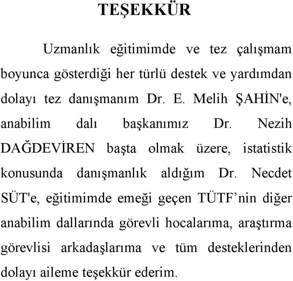 Nezih DAĞDEVİREN başta olmak üzere, istatistik konusunda danışmanlık aldığım Dr.