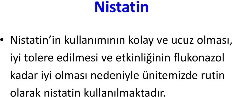 etkinliğinin flukonazol kadar iyi olması