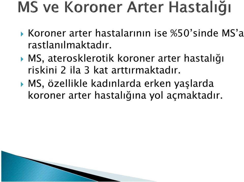 MS, aterosklerotik koroner arter hastalığı riskini 2 ila