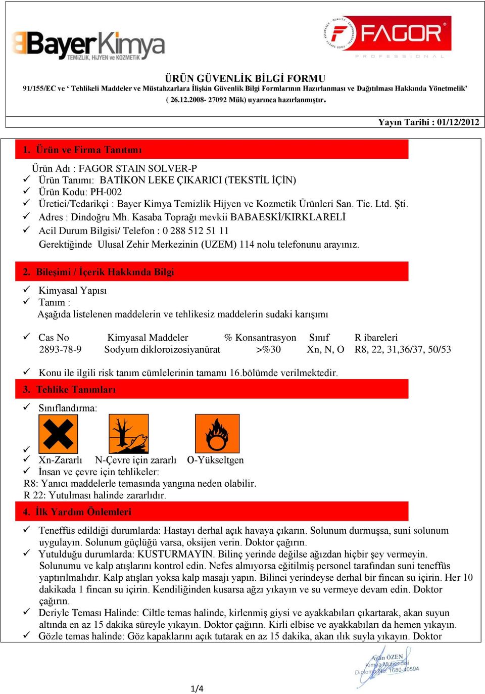 Şti. Adres Dindoğru Mh. Kasaba Toprağı mevkii BABAESKİ/KIRKLARELİ Acil Durum Bilgisi/ Telefon 0 28