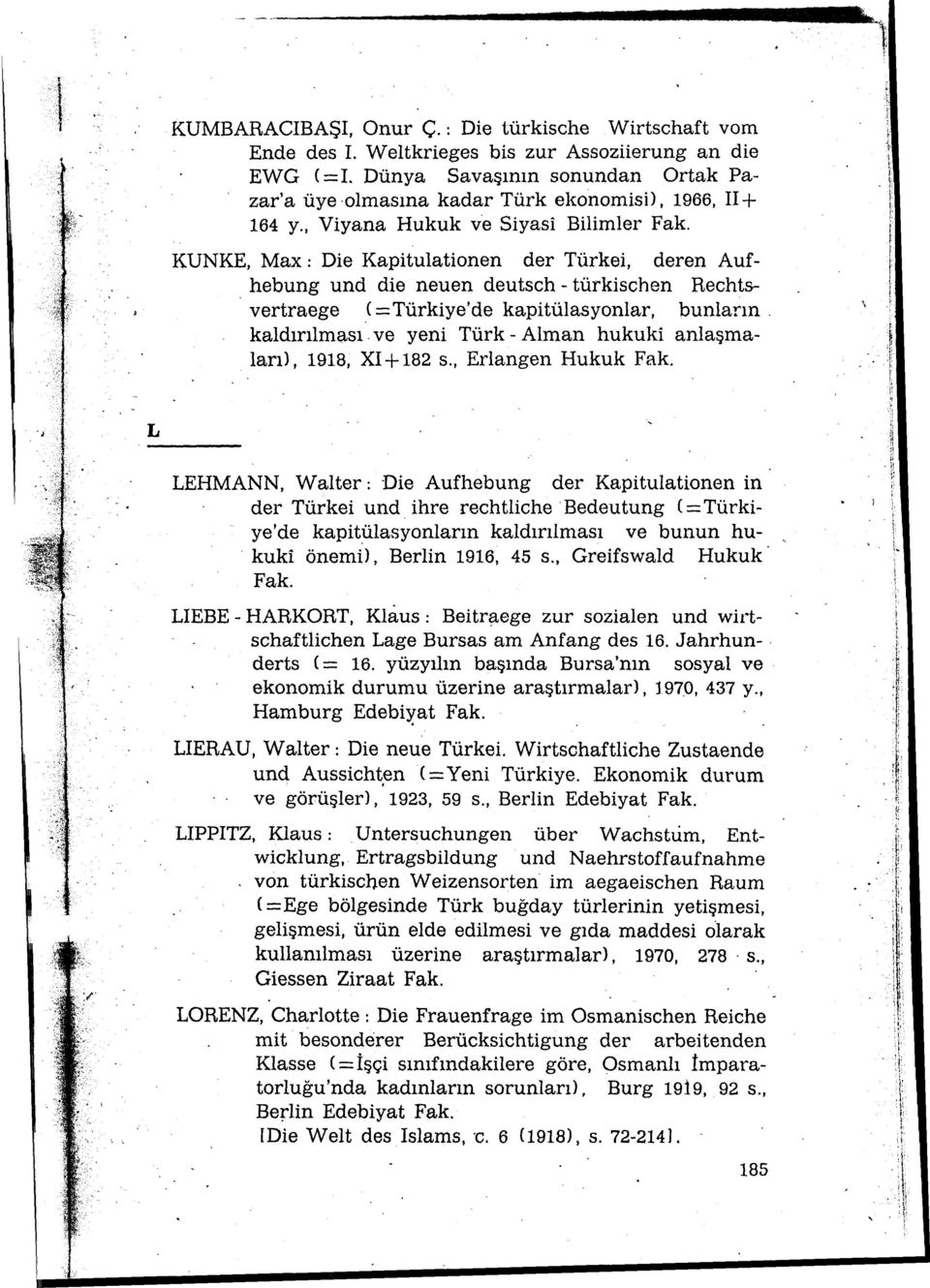 KUNKE, Max: Die Kapitulationen der Türkei, deren Aufhebung und die neuen deutsch- türkisehen Rechtsvertraege (=Türkiye'de kapitülasyonlar, bunların. kaldırılması.