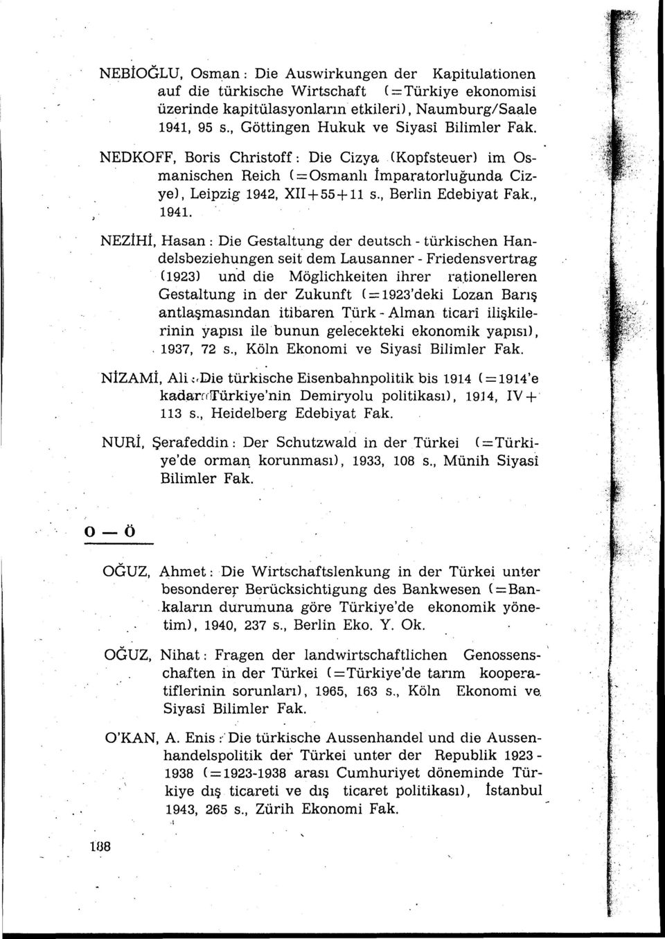 , 1941. NEZİHİ, Hasan: Die Gestaltung der deutsch- türkisehen Handelsbeziehungen seit dem Lausanner- Friedensvertrag (1923) un d die Möglichkeiten ihrer ra.