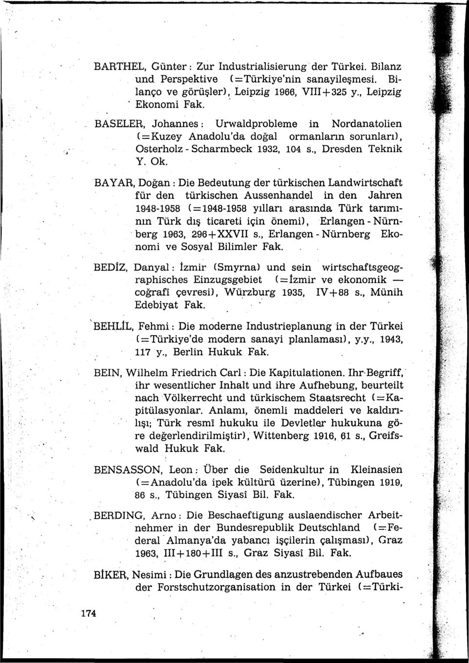 BAY AR, Doğan : Die Bedeutung der türkisehen Landwirtschaft für den türkisehen Aussenhandel in den Jahren 1948-1958 ( = 1948-1958 yılları arasında Türk tarımının Türk dış ticareti için önemil, Er