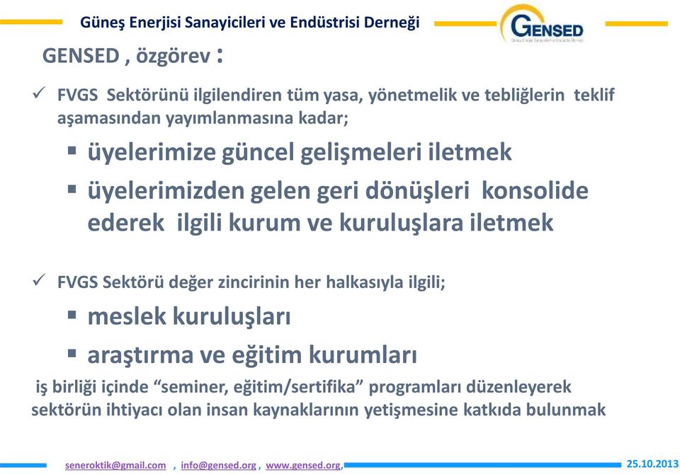 iletmek FVGS Sektörü değer zincirinin her halkasıyla ilgili; meslek kuruluşları araştırma ve eğitim kurumları iş birliği