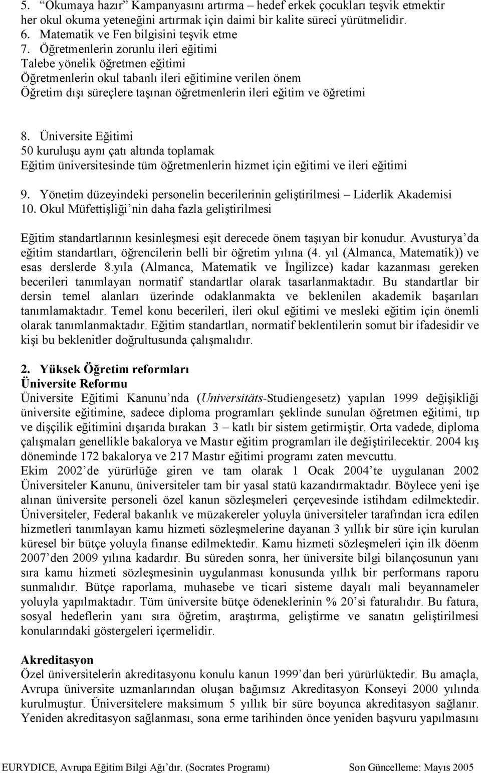 Üniversite Eğitimi 50 kuruluşu aynı çatı altında toplamak Eğitim üniversitesinde tüm öğretmenlerin hizmet için eğitimi ve ileri eğitimi 9.