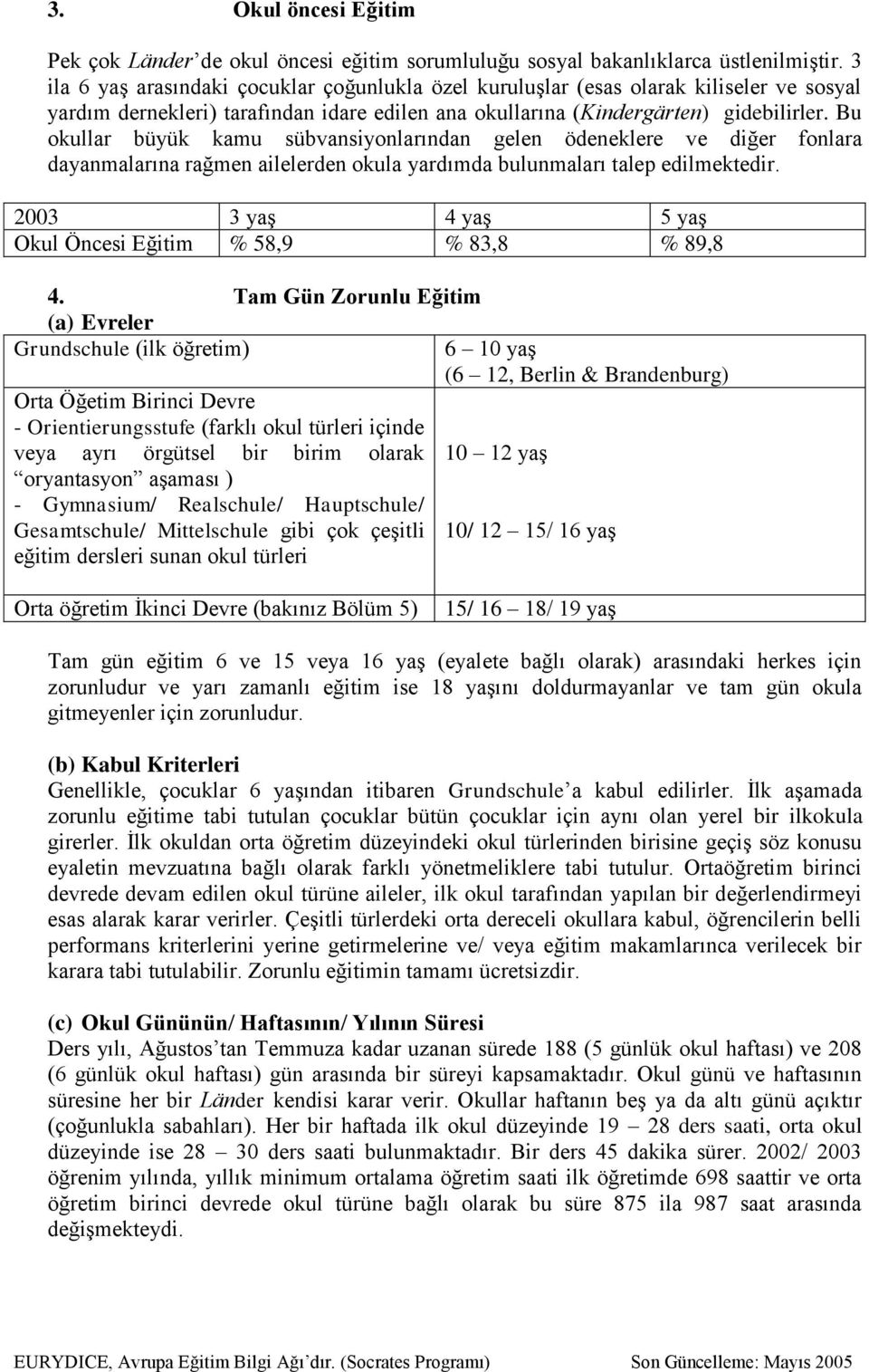 Bu okullar büyük kamu sübvansiyonlarından gelen ödeneklere ve diğer fonlara dayanmalarına rağmen ailelerden okula yardımda bulunmaları talep edilmektedir.