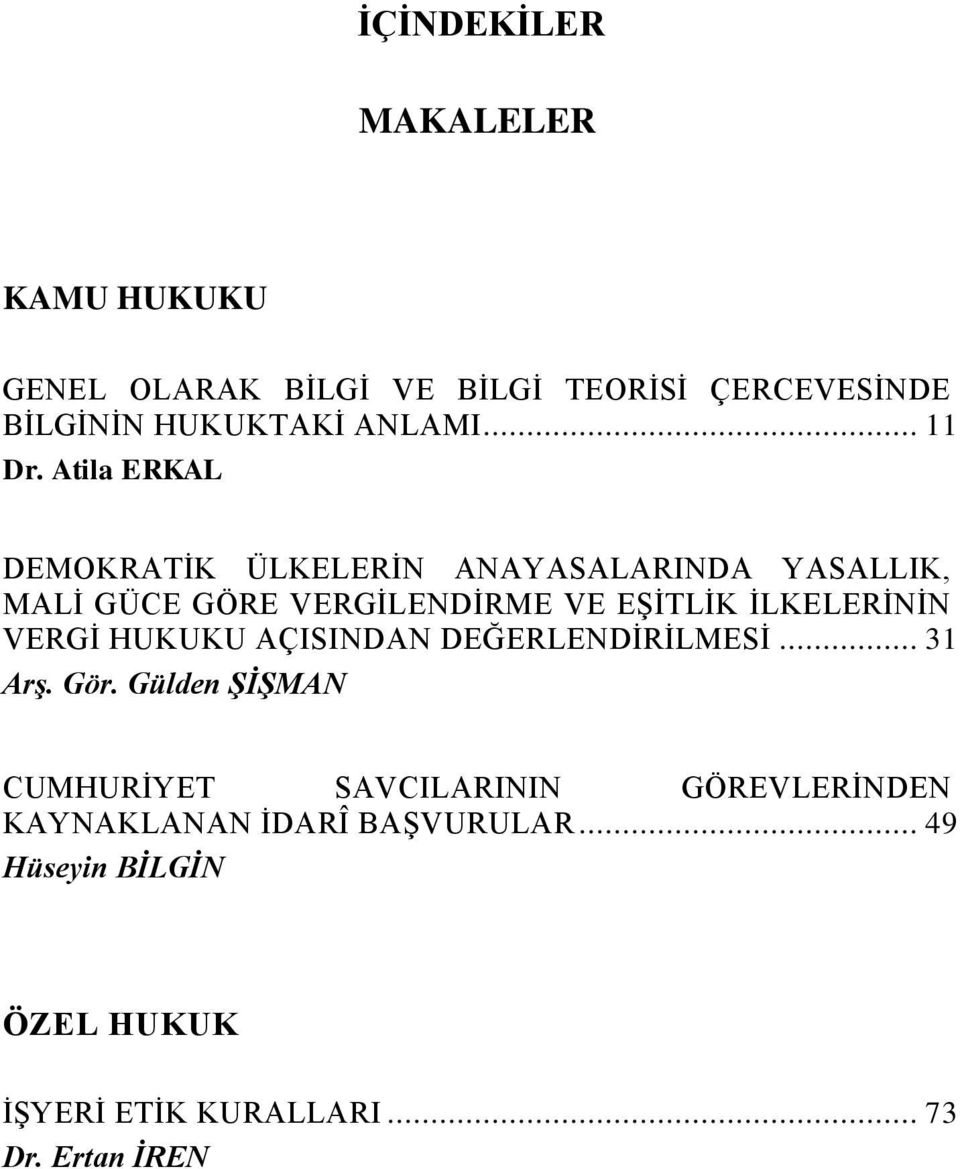 Atila ERKAL DEMOKRATĠK ÜLKELERĠN ANAYASALARINDA YASALLIK, MALĠ GÜCE GÖRE VERGĠLENDĠRME VE EġĠTLĠK ĠLKELERĠNĠN