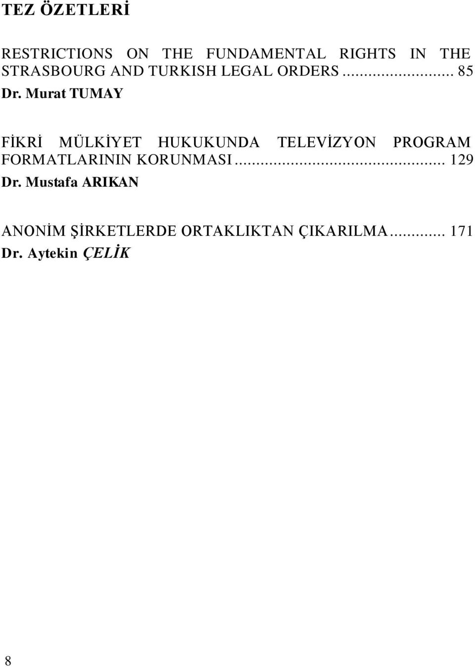 Murat TUMAY FĠKRĠ MÜLKĠYET HUKUKUNDA TELEVĠZYON PROGRAM FORMATLARININ