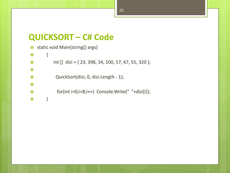 67, 55, 320 }; QuickSort(dizi, 0, dizi.