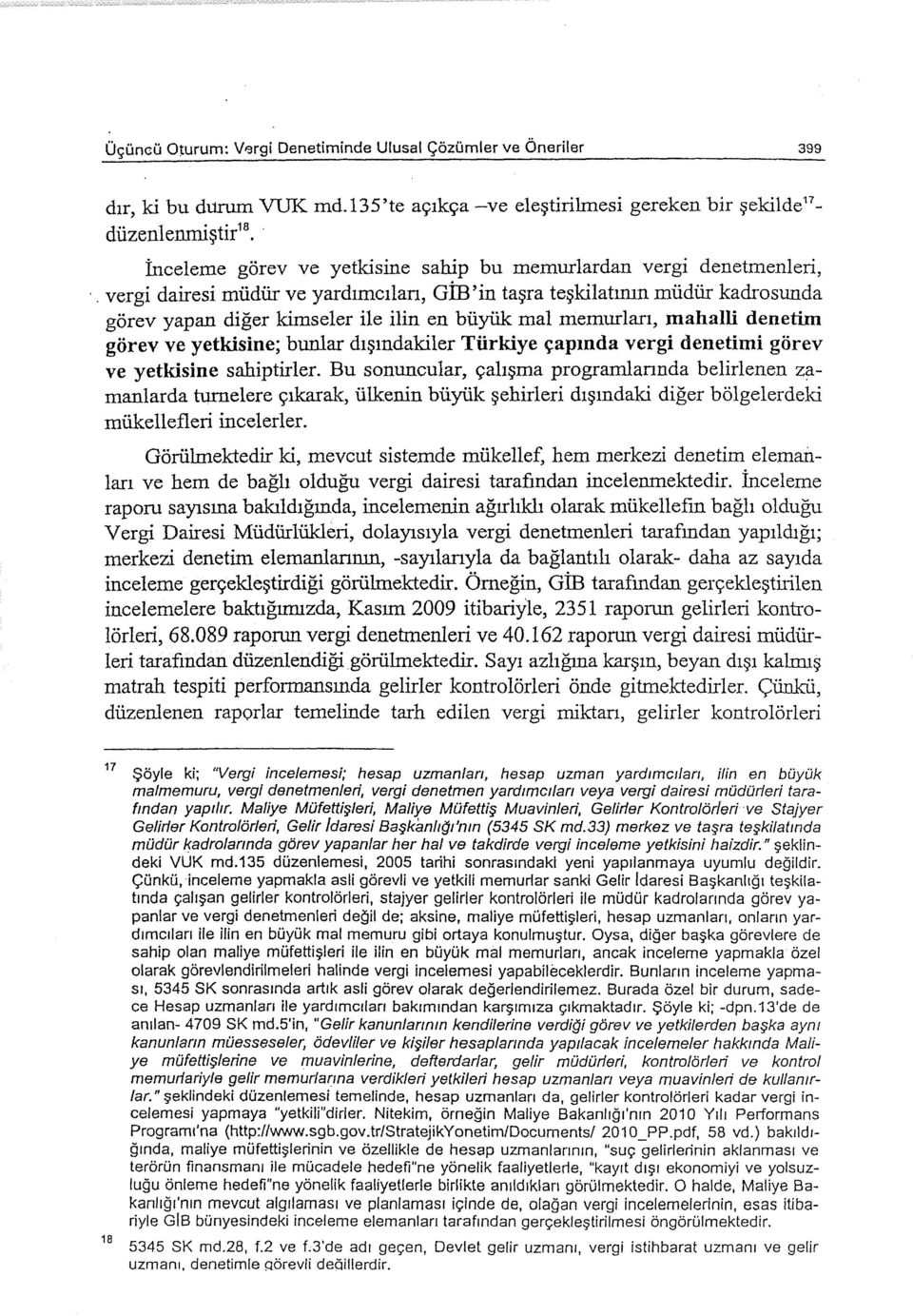 vergi dairesi müdür ve yardımcıları, GİB'in taşra teşkilatının müdür kadrosunda görev yapan diğer kimseler ile ilin en büyük mal memurları, mahalli denetim görev ve yetkisine; bunlar dışındakiler