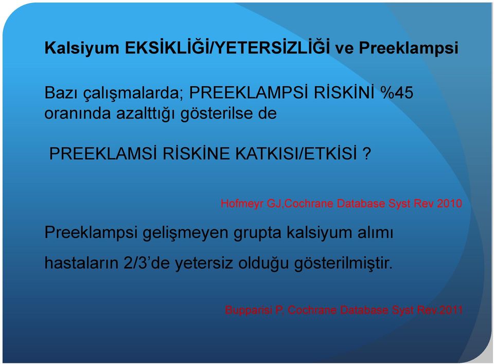 Hofmeyr GJ,Cochrane Database Syst Rev 2010 Preeklampsi gelişmeyen grupta kalsiyum