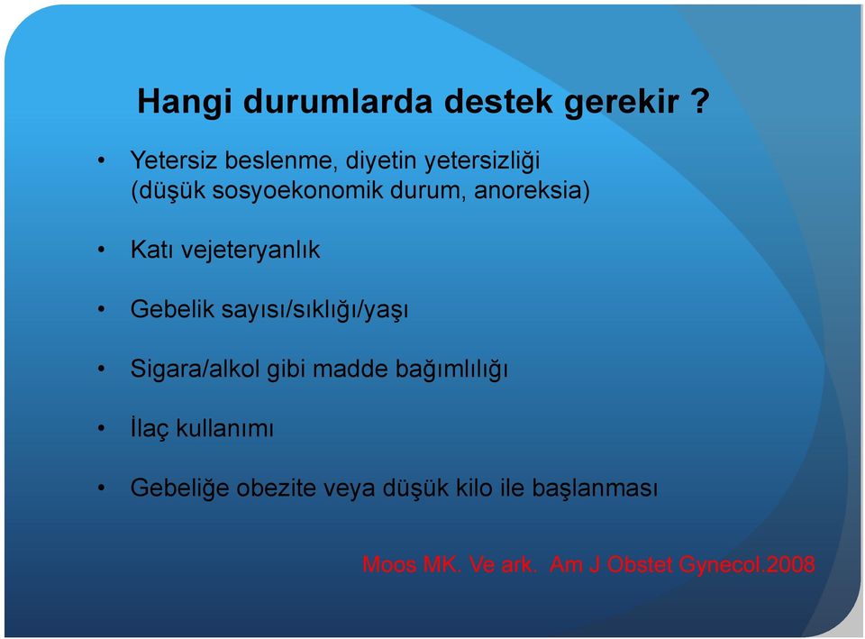 anoreksia) Katı vejeteryanlık Gebelik sayısı/sıklığı/yaşı Sigara/alkol