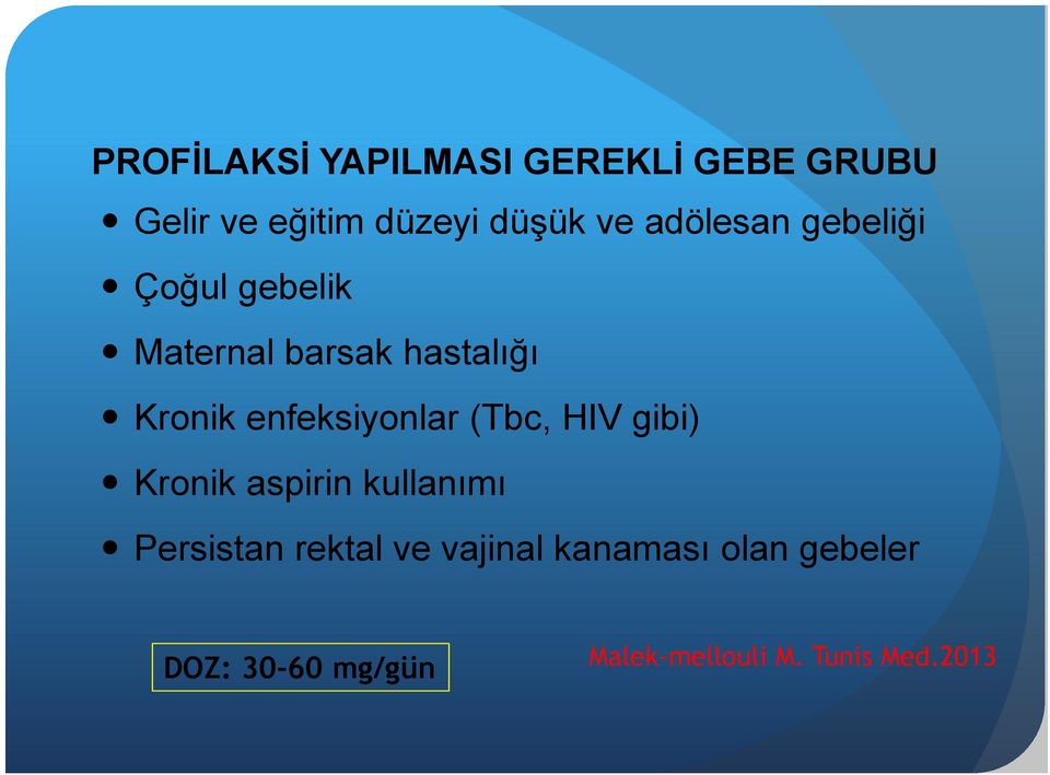 enfeksiyonlar (Tbc, HIV gibi) Kronik aspirin kullanımı Persistan rektal