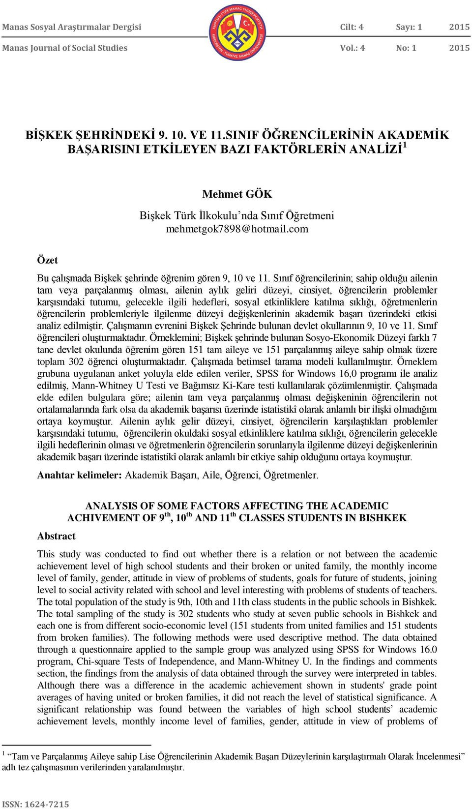 com Özet Bu çalışmada Bişkek şehrinde öğrenim gören 9, 10 ve 11.