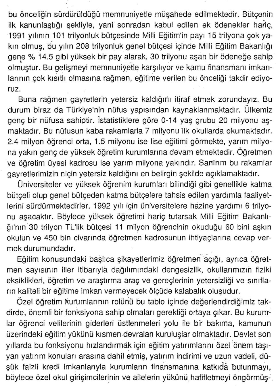 Bakanlığı gene % 14.5 gibi yüksek bir payalarak, 30 trilyonu aşan bir ödeneğe sahip \. olmuştur.