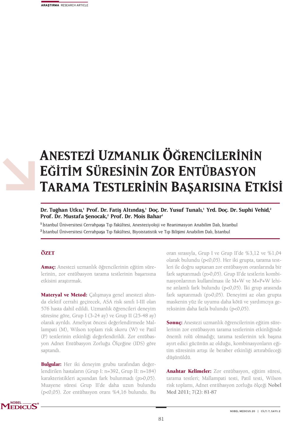 Mois Bahar 1 1 stanbul Üniversitesi Cerrahpa a Tıp Fakültesi, Anesteziyoloji ve Reanimasyon Anabilim Dalı, stanbul 2 stanbul Üniversitesi Cerrahpa a Tıp Fakültesi, Biyoistatistik ve Tıp Bili imi