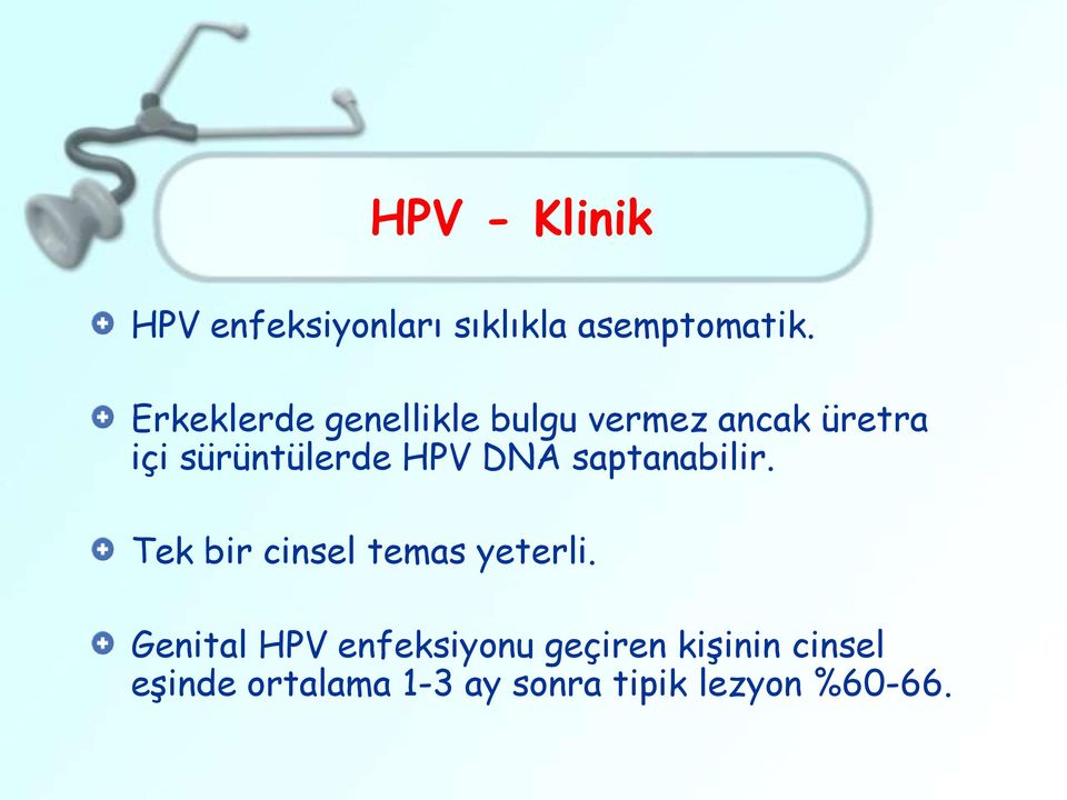 HPV DNA saptanabilir. Tek bir cinsel temas yeterli.