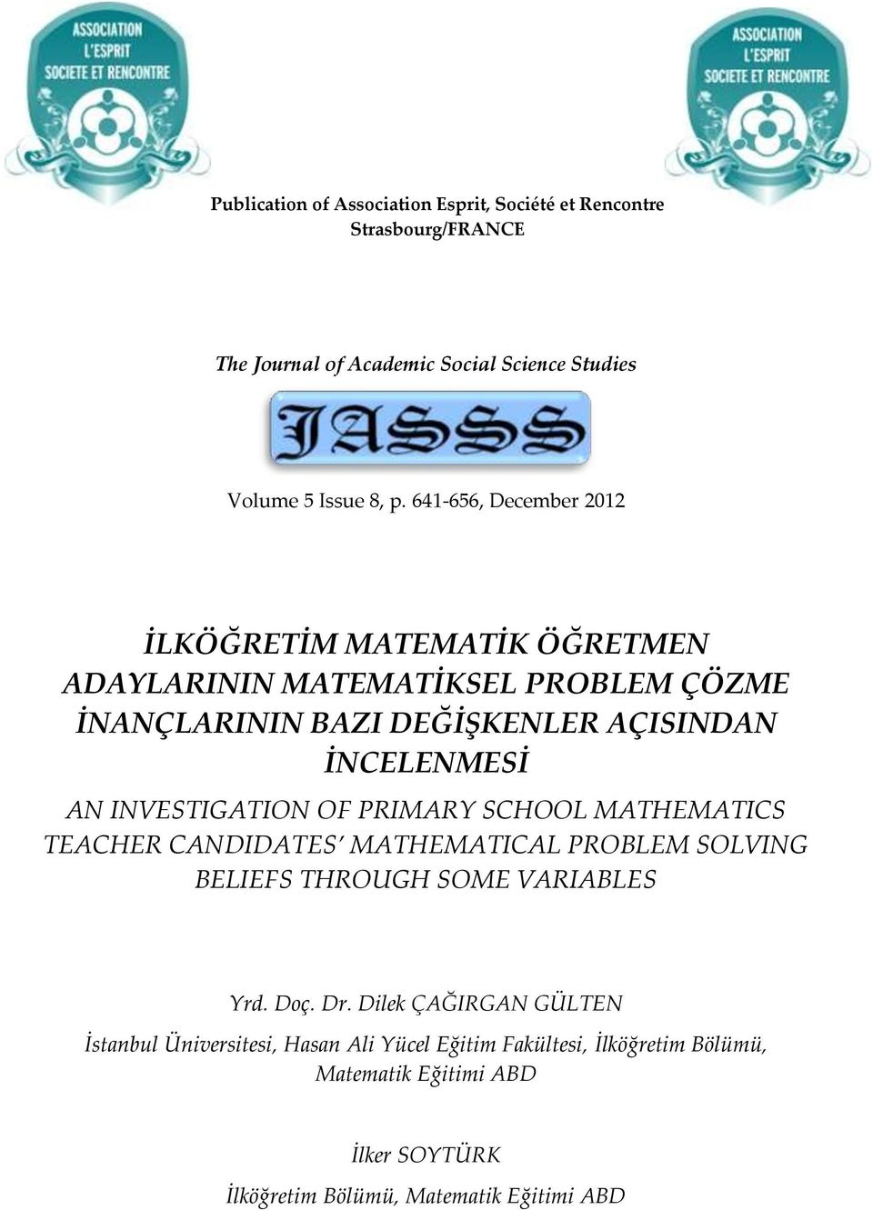 INVESTIGATION OF PRIMARY SCHOOL MATHEMATICS TEACHER CANDIDATES MATHEMATICAL PROBLEM SOLVING BELIEFS THROUGH SOME VARIABLES Yrd. Doç. Dr.