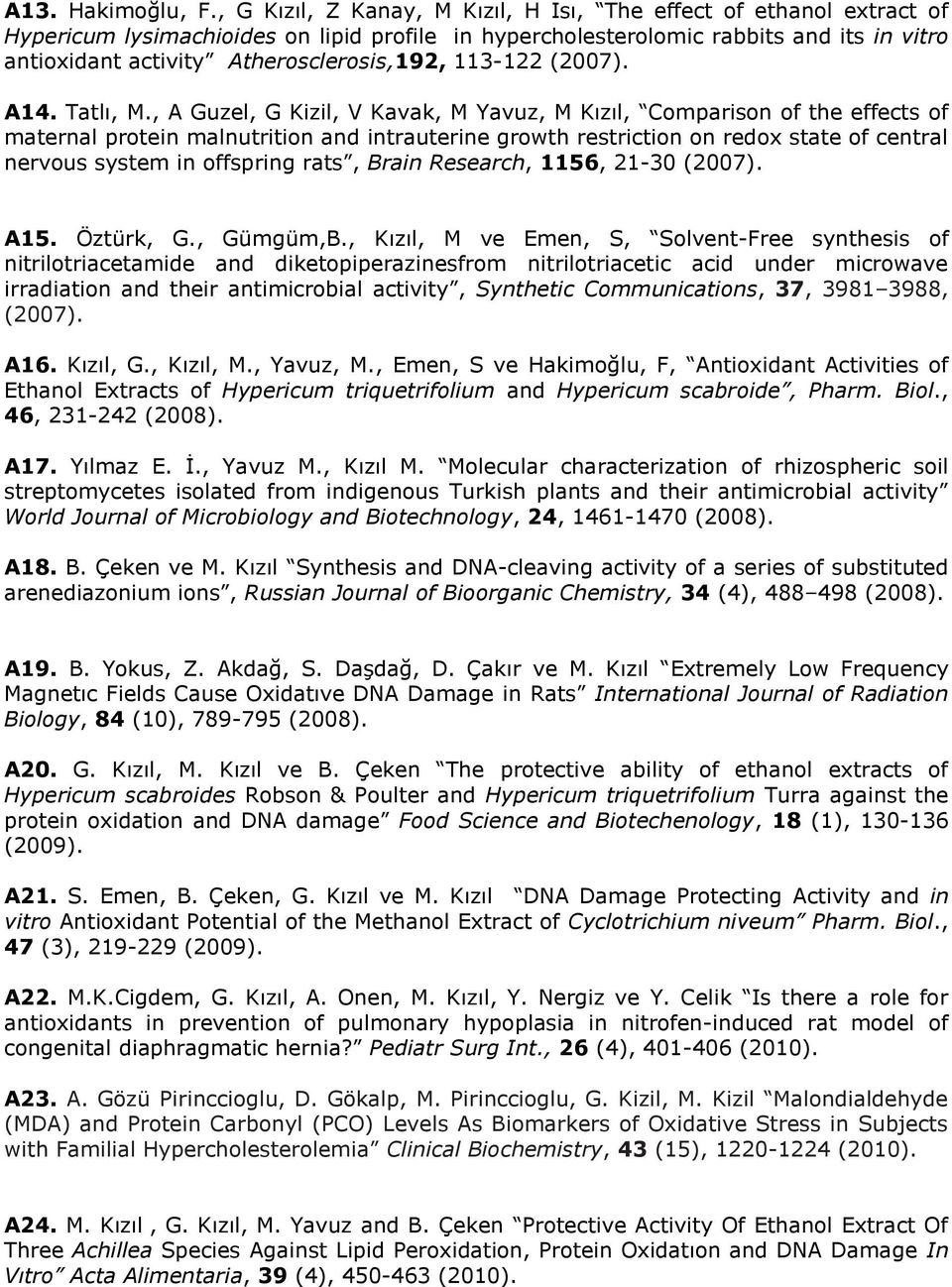 Atherosclerosis,192, 113-122 (2007). A14. Tatlı, M.