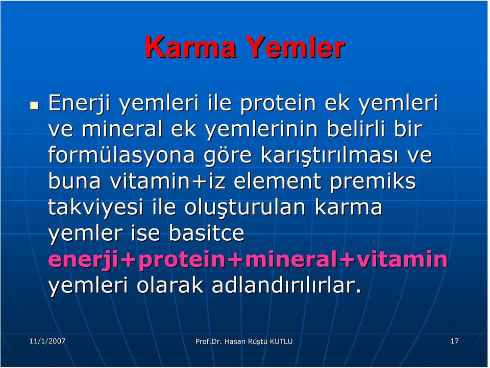 vitamin+iz element premiks takviyesi ile oluşturulan karma yemler ise