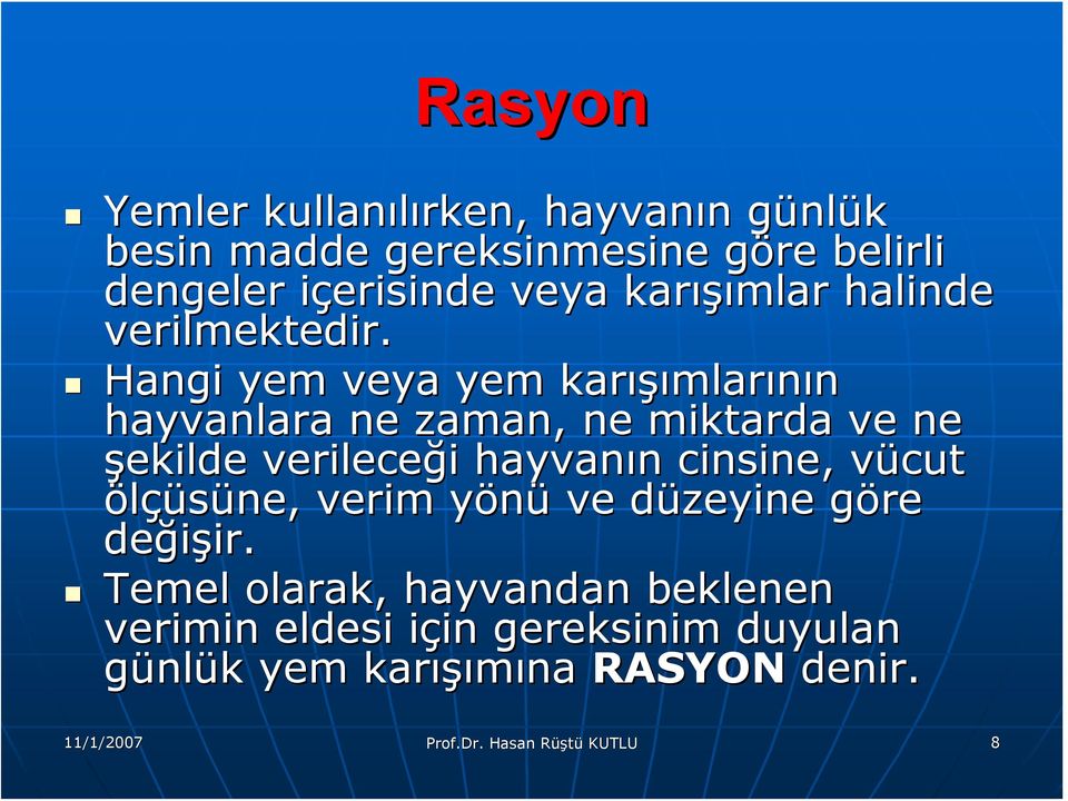 Hangi yem veya yem karışı ışımlarının hayvanlara ne zaman, ne miktarda ve ne şekilde verileceği i hayvanın n