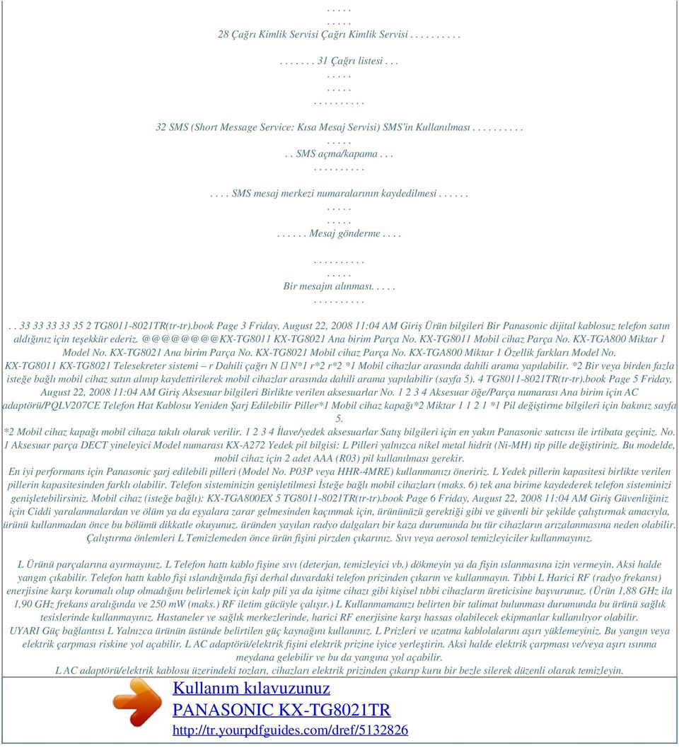 book Page 3 Friday, August 22, 2008 11:04 AM Giriş Ürün bilgileri Bir Panasonic dijital kablosuz telefon satın aldığınız için teşekkür ederiz. @@@@@@@@KX-TG8011 KX-TG8021 Ana birim Parça No.