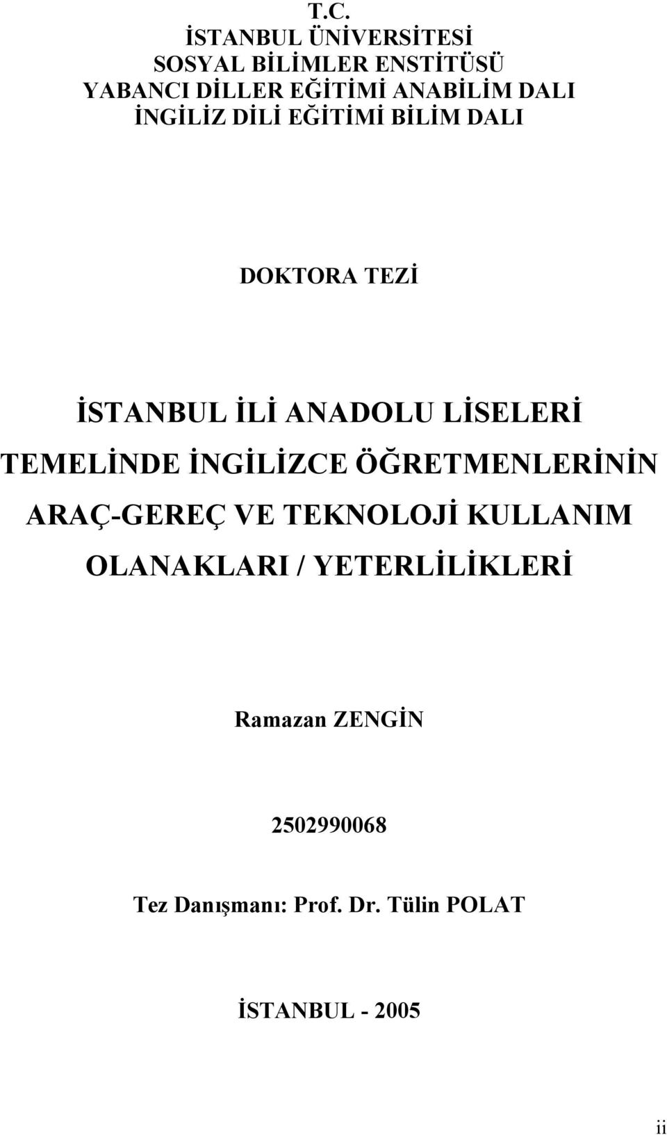 TEMELİNDE İNGİLİZCE ÖĞRETMENLERİNİN ARAÇ-GEREÇ VE TEKNOLOJİ KULLANIM OLANAKLARI /