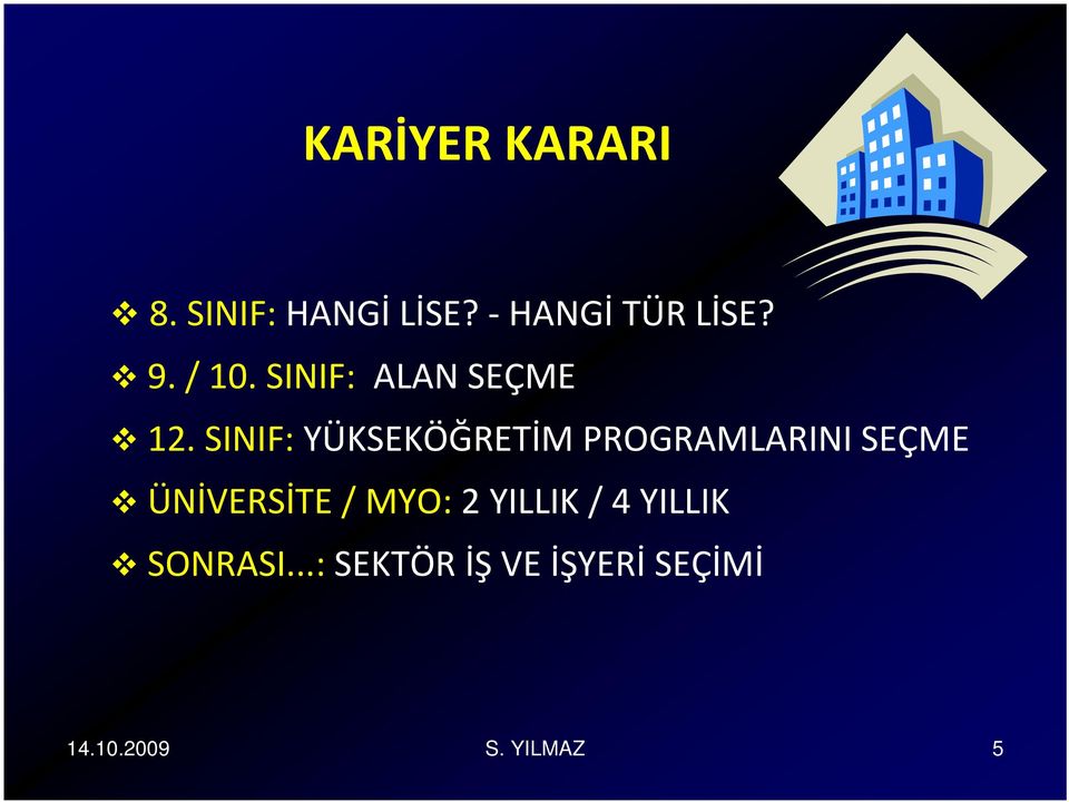 SINIF: YÜKSEKÖĞRETİM PROGRAMLARINI SEÇME ÜNİVERSİTE /