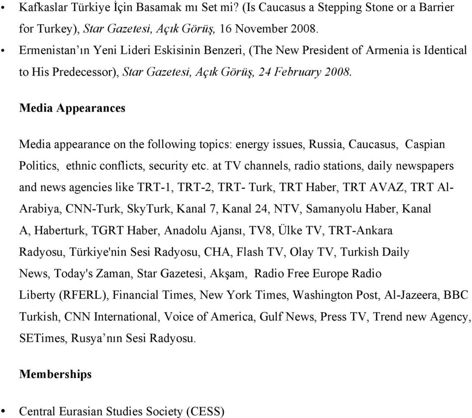 Media Appearances Media appearance on the following topics: energy issues, Russia, Caucasus, Caspian Politics, ethnic conflicts, security etc.