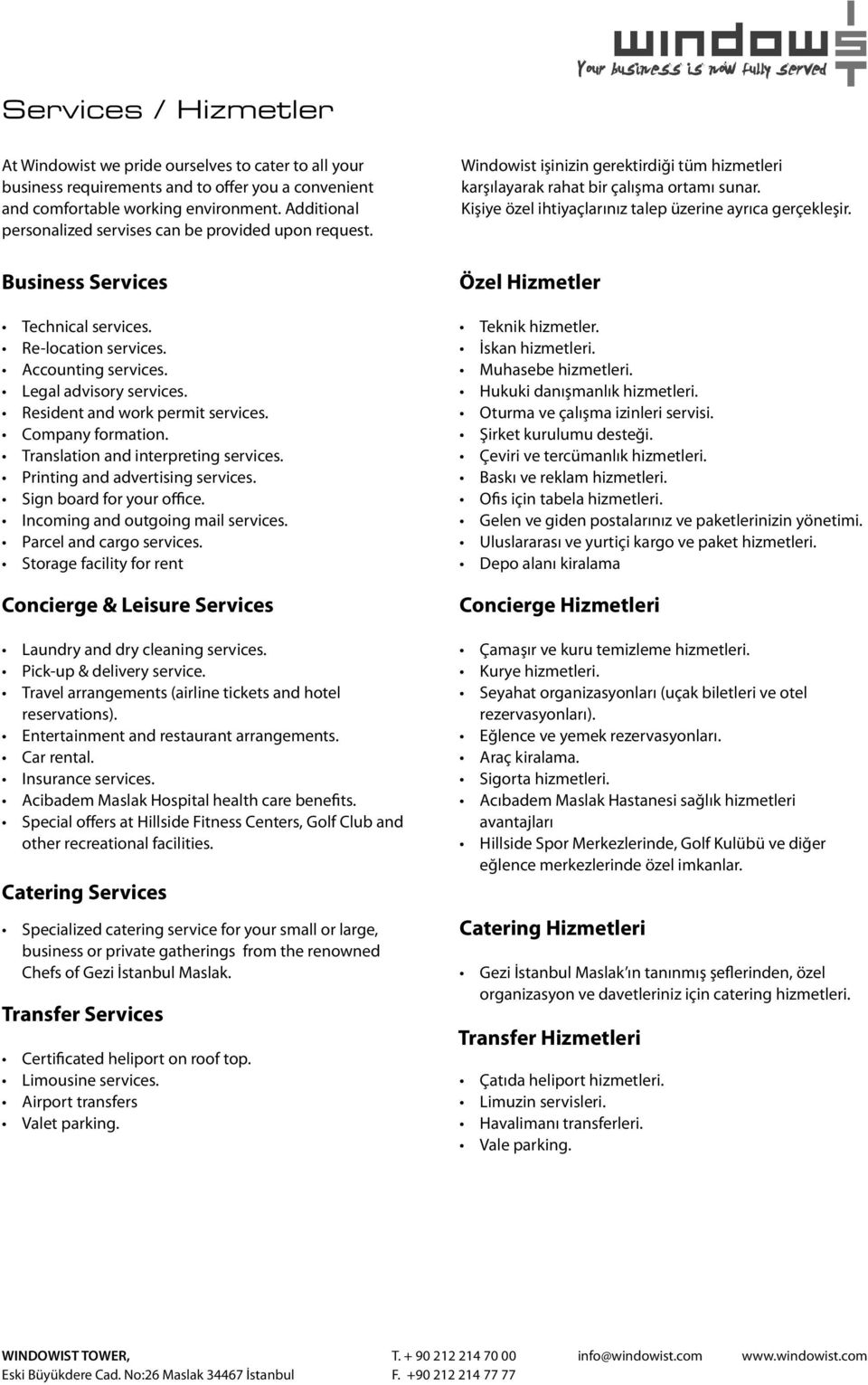 Resident and work permit services. Company formation. Translation and interpreting services. Printing and advertising services. Sign board for your office. Incoming and outgoing mail services.