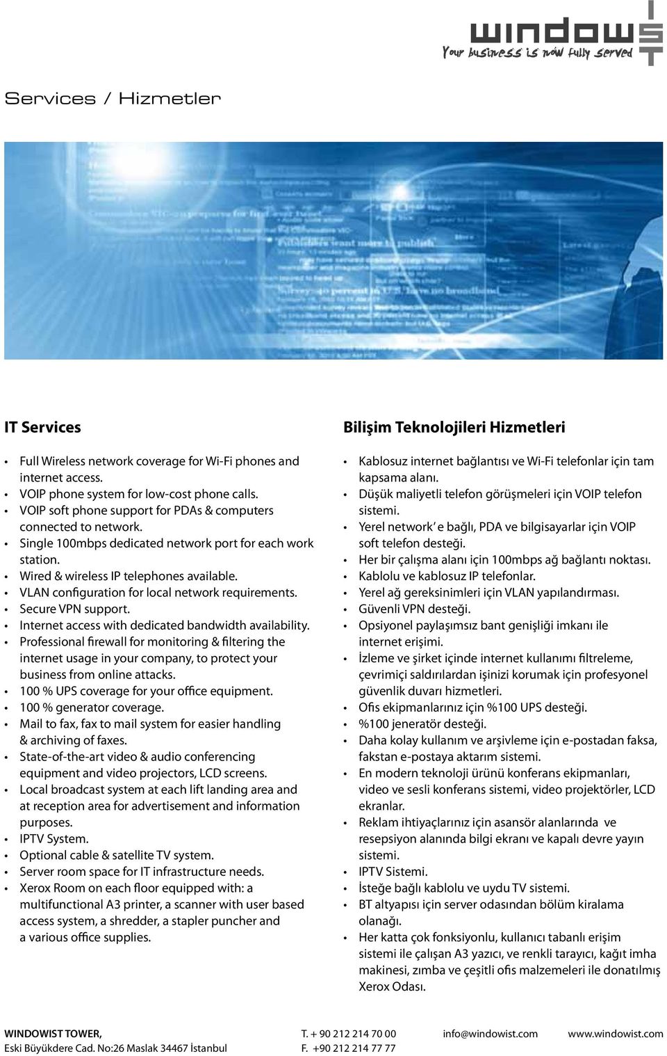 VLAN configuration for local network requirements. Secure VPN support. Internet access with dedicated bandwidth availability.