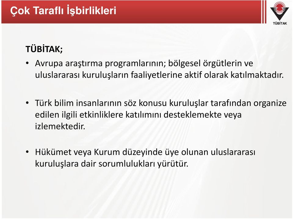 Türk bilim insanlarının söz konusu kuruluşlar tarafından organize edilen ilgili etkinliklere