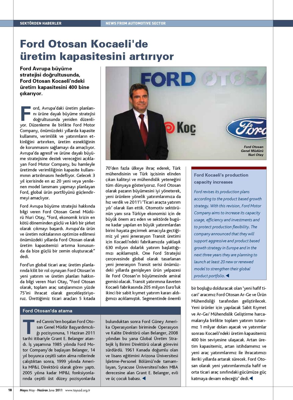 Düzenleme ile birlikte Ford Motor Company, önümüzdeki yıllarda kapasite kullanımı, verimlilik ve yatırımların etkinliğini artırırken, üretim esnekliğinin de korunmasını sağlamayı da amaçlıyor.