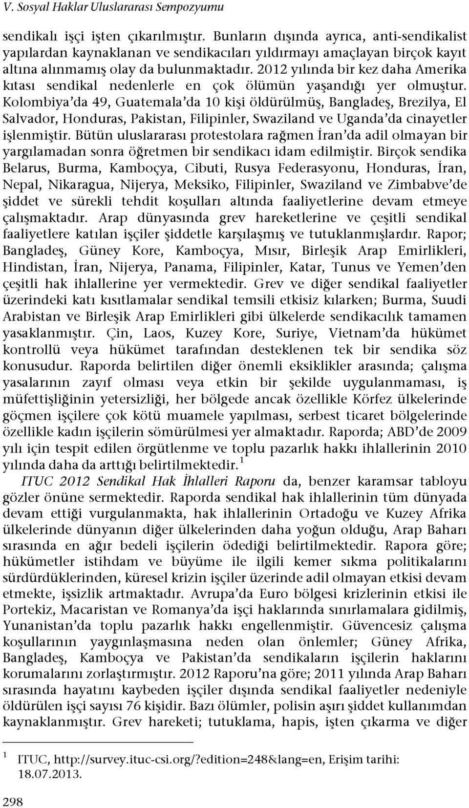 2012 yılında bir kez daha Amerika kıtası sendikal nedenlerle en çok ölümün yaşandığı yer olmuştur.